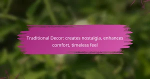 Traditional Decor: creates nostalgia, enhances comfort, timeless feel