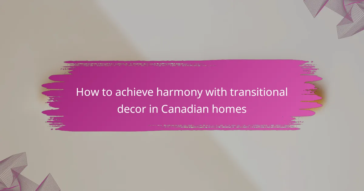 How to achieve harmony with transitional decor in Canadian homes