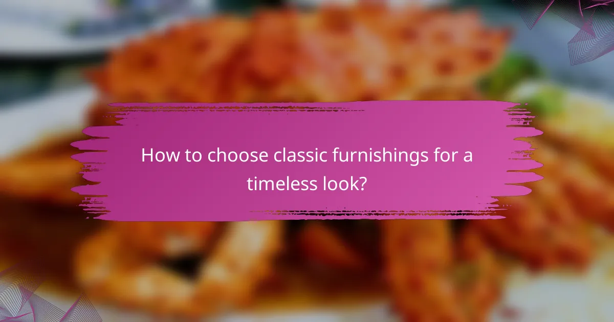 How to choose classic furnishings for a timeless look?
