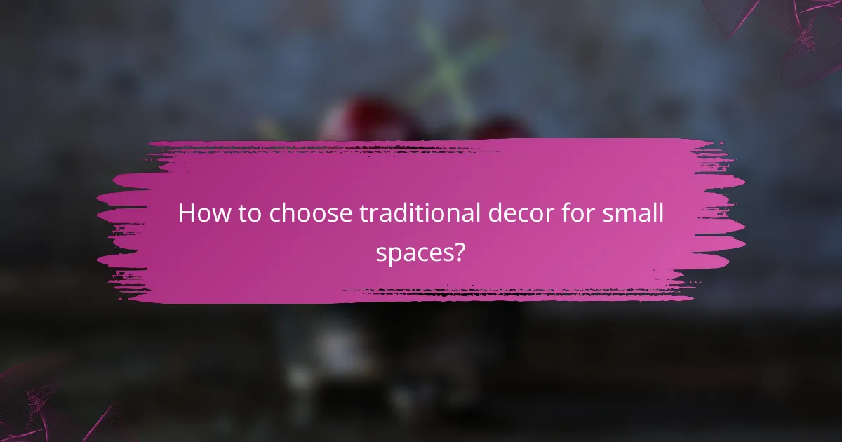 How to choose traditional decor for small spaces?