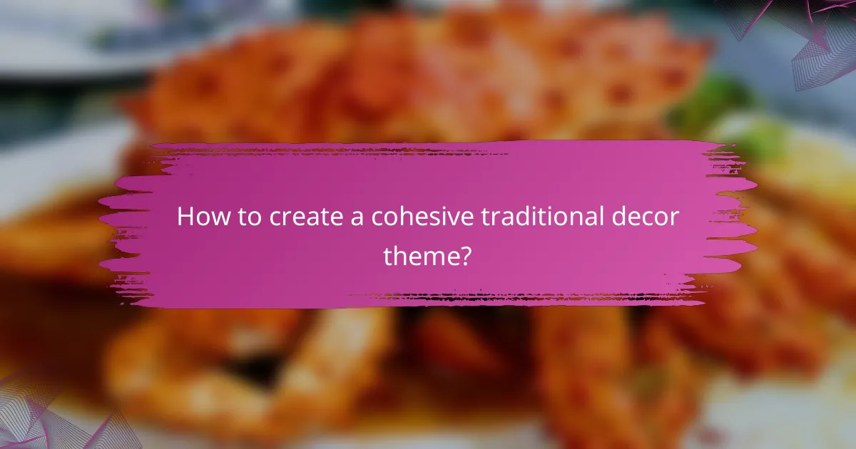 How to create a cohesive traditional decor theme?