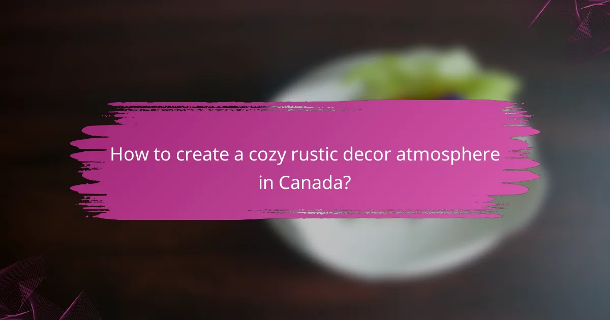 How to create a cozy rustic decor atmosphere in Canada?