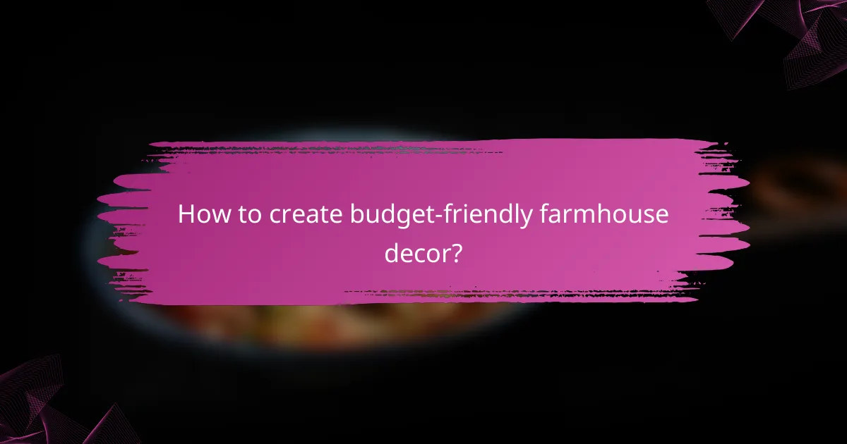 How to create budget-friendly farmhouse decor?