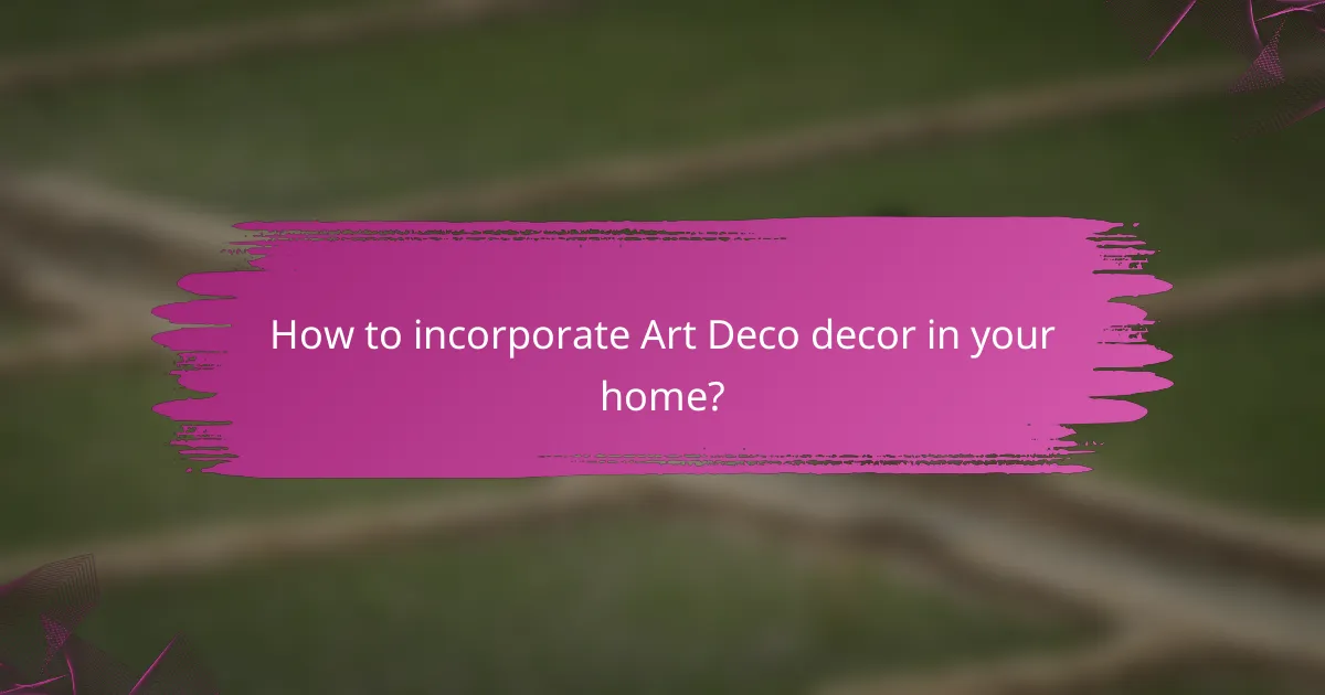 How to incorporate Art Deco decor in your home