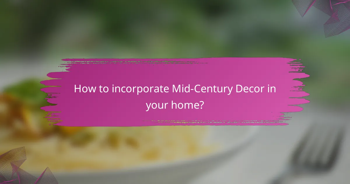 How to incorporate Mid-Century Decor in your home?