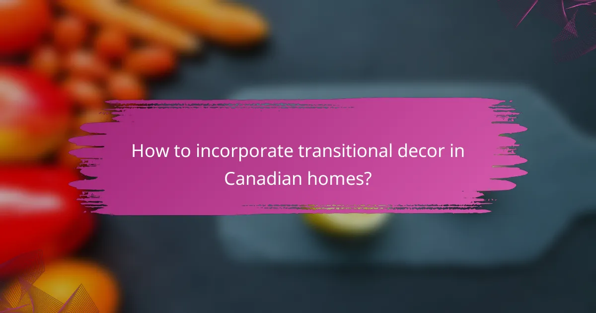 How to incorporate transitional decor in Canadian homes?