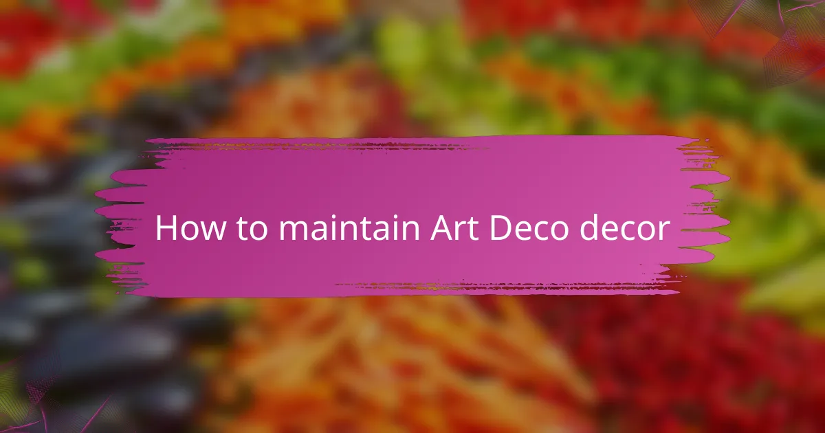 How to maintain Art Deco decor