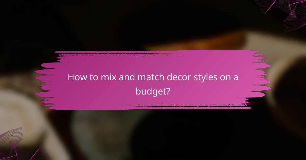 How to mix and match decor styles on a budget?