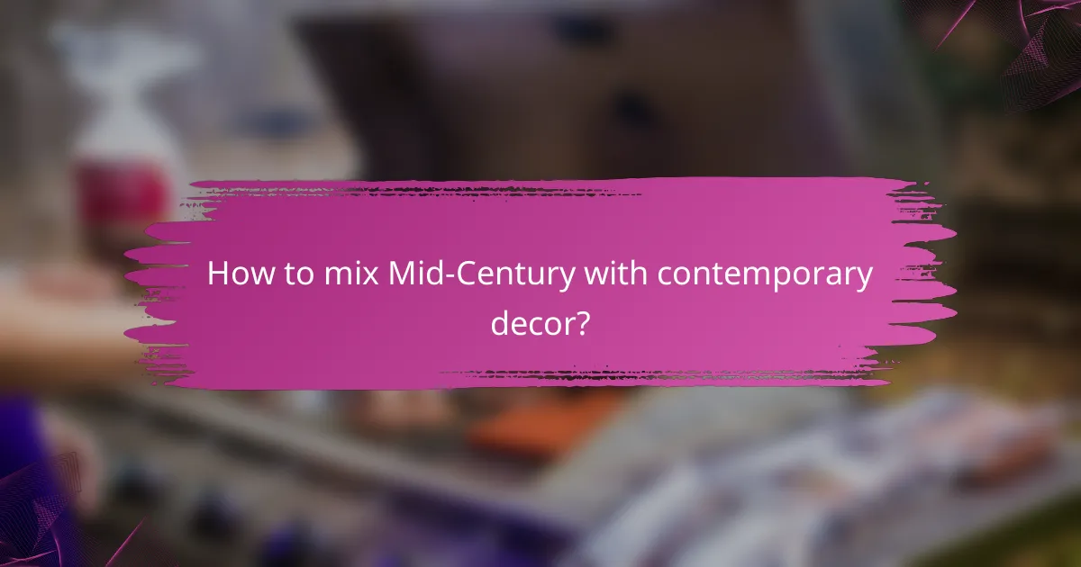 How to mix Mid-Century with contemporary decor?