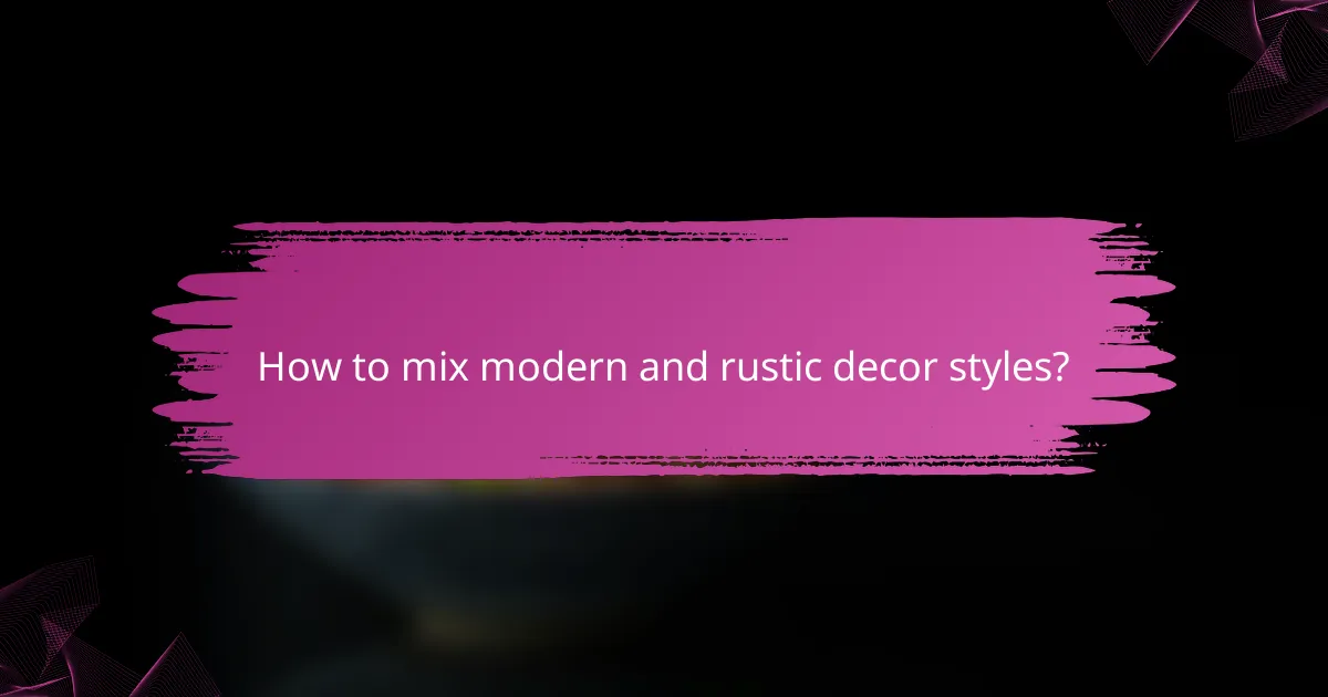 How to mix modern and rustic decor styles?