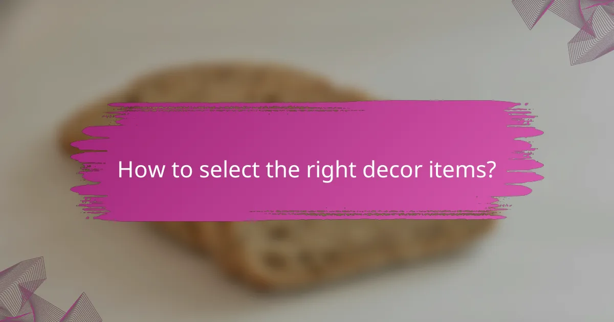 How to select the right decor items?