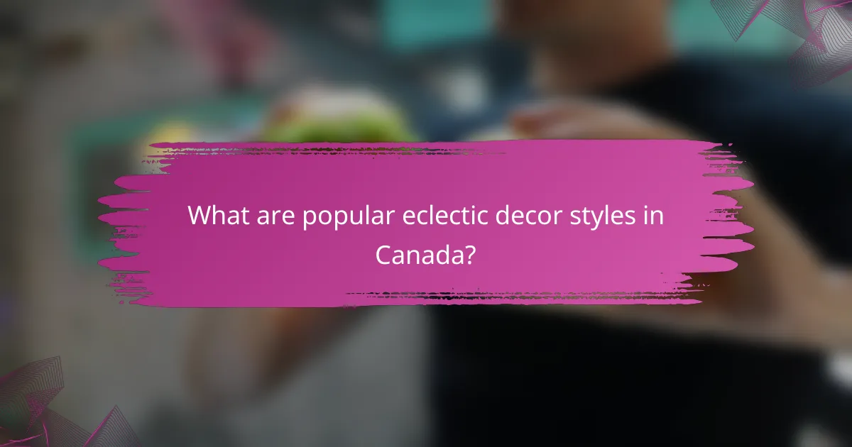 What are popular eclectic decor styles in Canada?