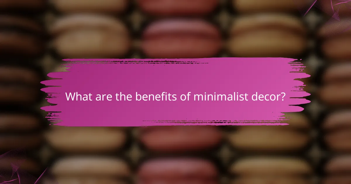 What are the benefits of minimalist decor?