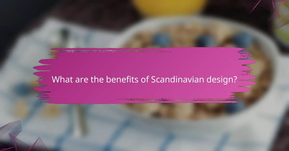 What are the benefits of Scandinavian design?