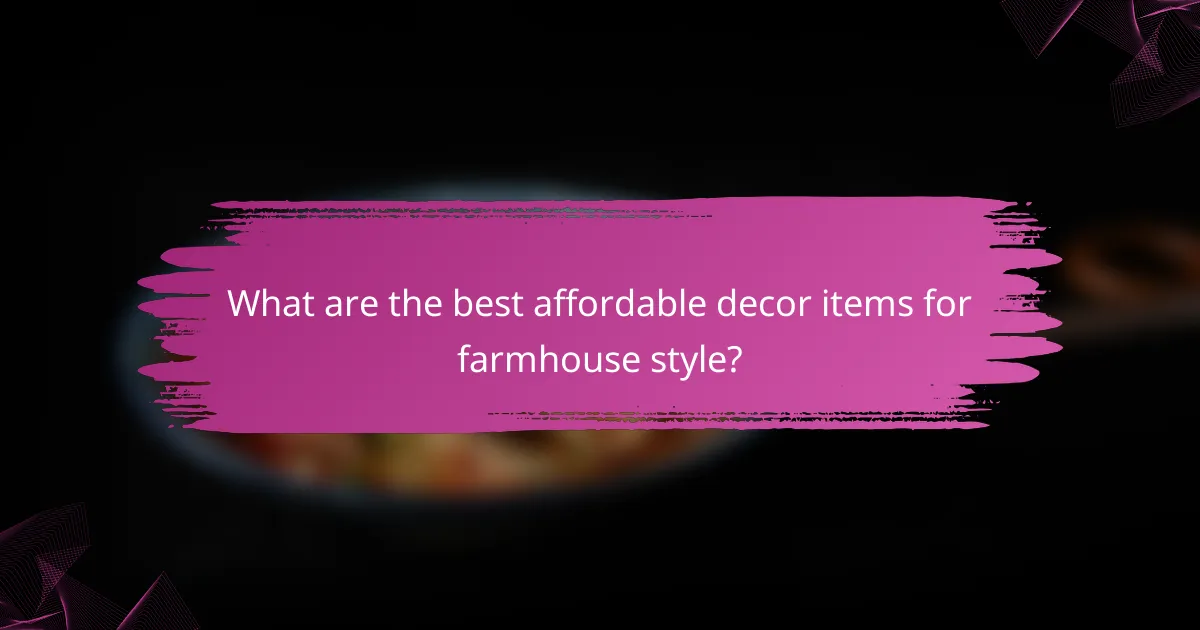 What are the best affordable decor items for farmhouse style?