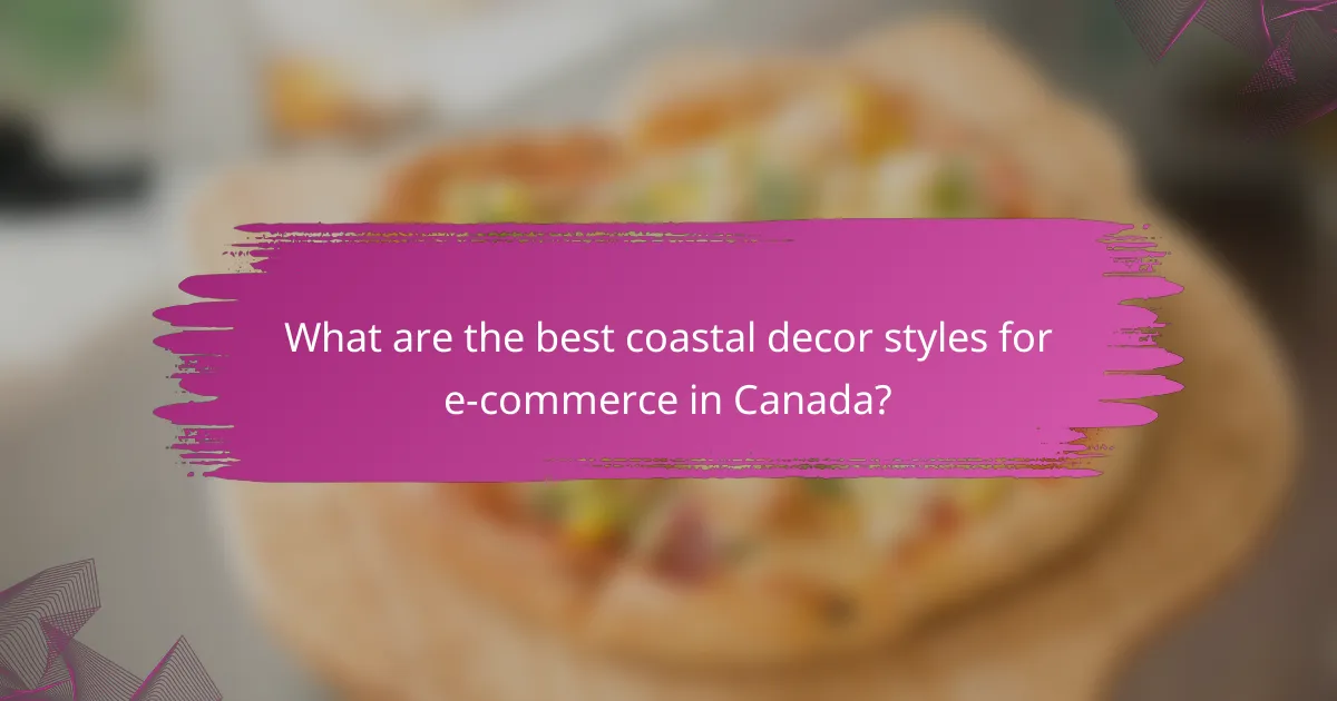 What are the best coastal decor styles for e-commerce in Canada?