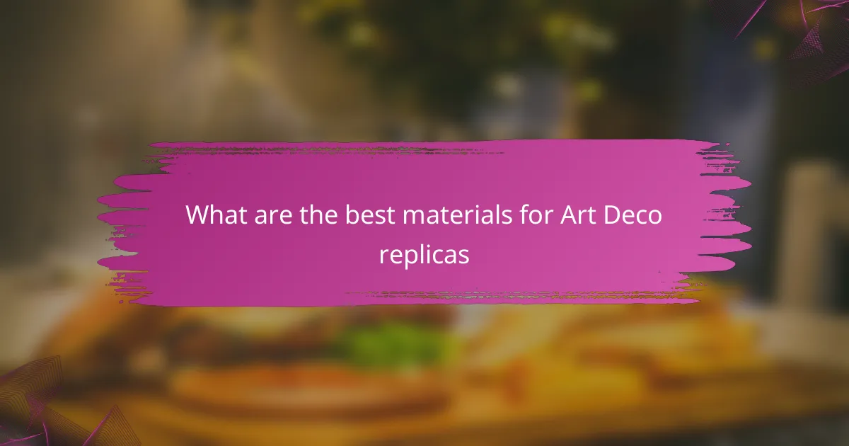 What are the best materials for Art Deco replicas