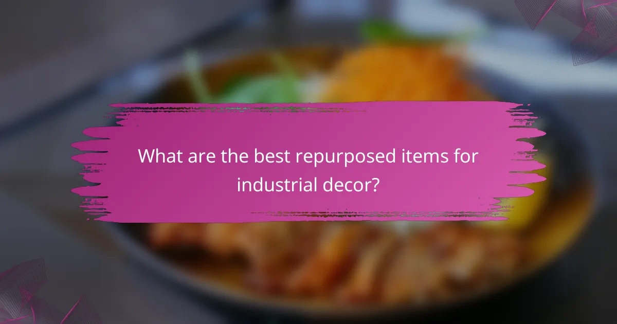 What are the best repurposed items for industrial decor?