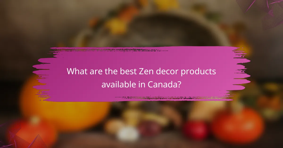 What are the best Zen decor products available in Canada?