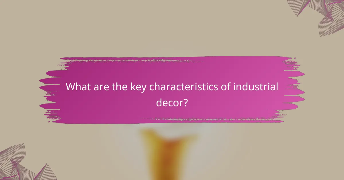 What are the key characteristics of industrial decor?