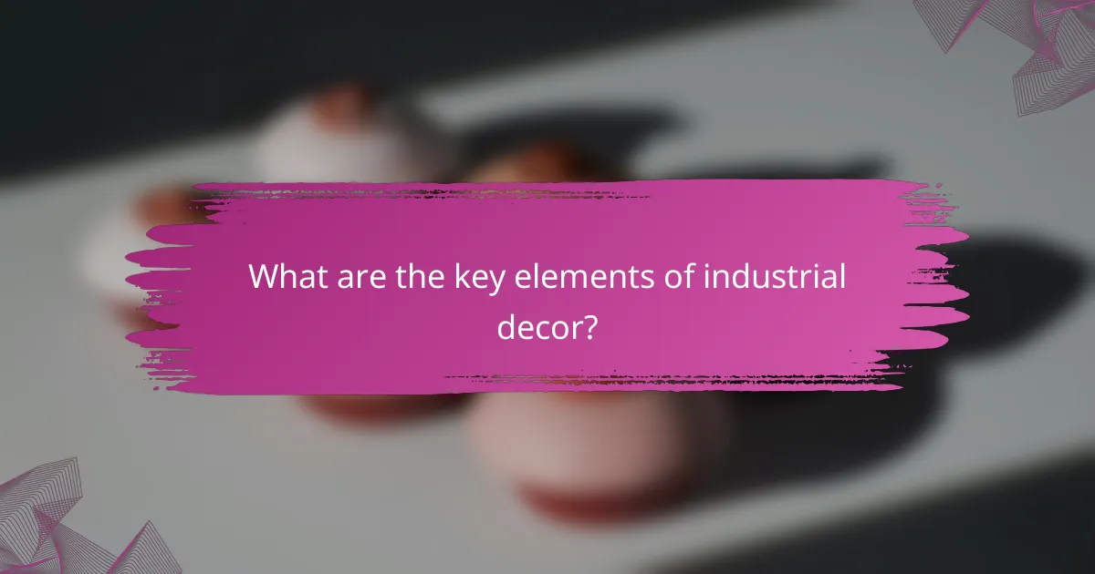 What are the key elements of industrial decor?