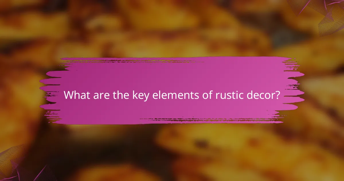What are the key elements of rustic decor?