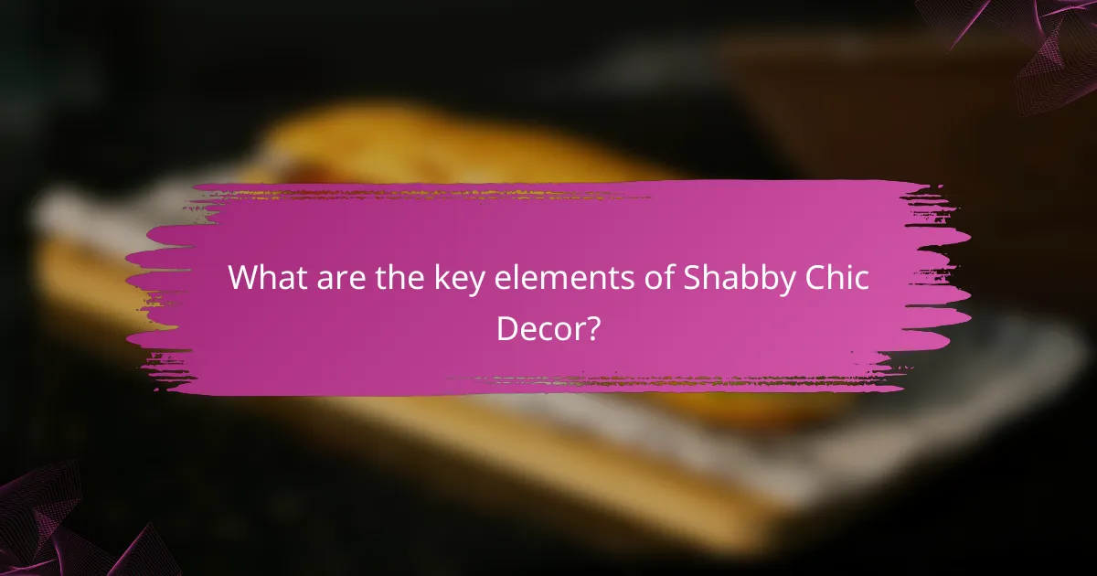 What are the key elements of Shabby Chic Decor?