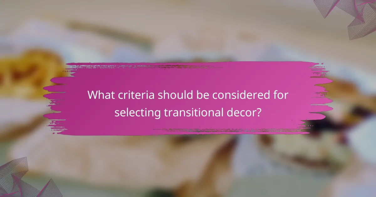 What criteria should be considered for selecting transitional decor?