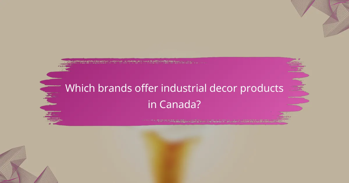 Which brands offer industrial decor products in Canada?
