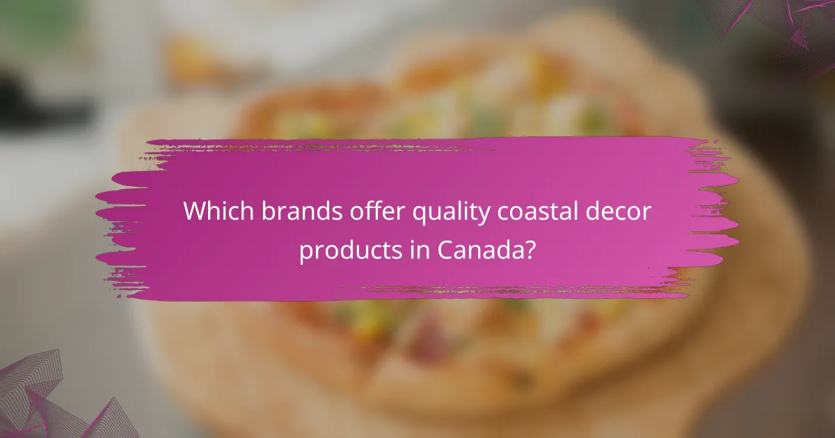 Which brands offer quality coastal decor products in Canada?